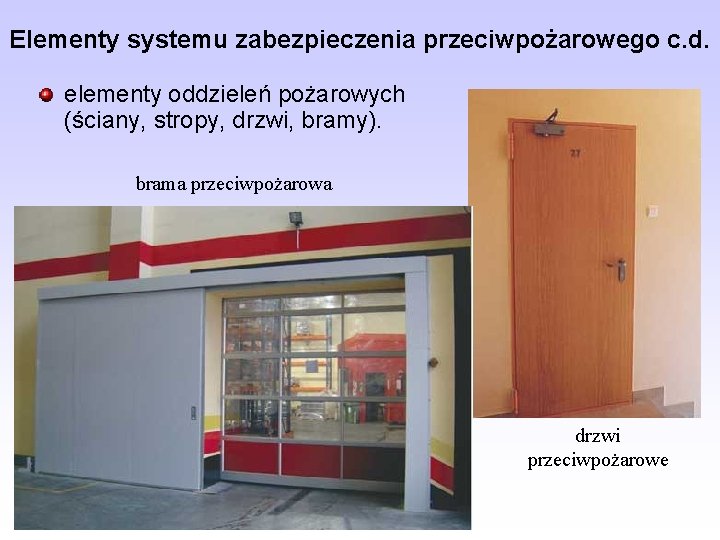 Elementy systemu zabezpieczenia przeciwpożarowego c. d. elementy oddzieleń pożarowych (ściany, stropy, drzwi, bramy). brama