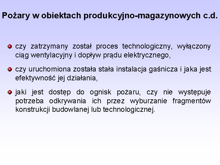 Pożary w obiektach produkcyjno-magazynowych c. d. czy zatrzymany został proces technologiczny, wyłączony ciąg wentylacyjny