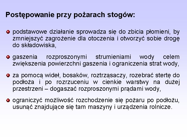 Postępowanie przy pożarach stogów: podstawowe działanie sprowadza się do zbicia płomieni, by zmniejszyć zagrożenie