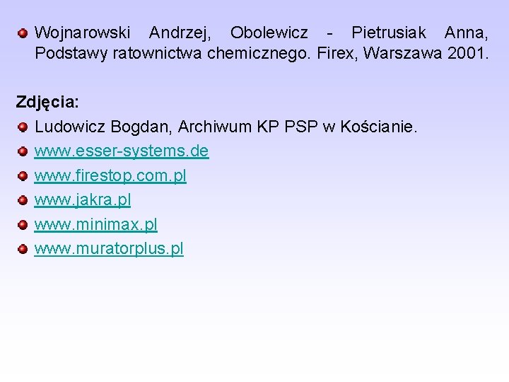 Wojnarowski Andrzej, Obolewicz - Pietrusiak Anna, Podstawy ratownictwa chemicznego. Firex, Warszawa 2001. Zdjęcia: Ludowicz