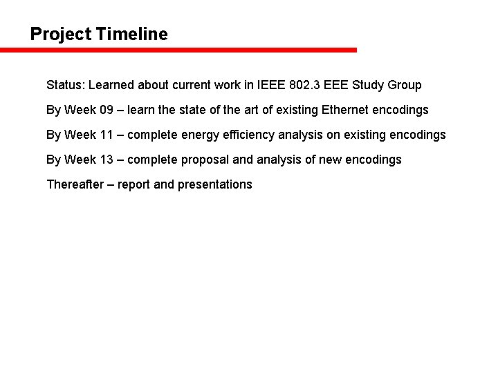 Project Timeline Status: Learned about current work in IEEE 802. 3 EEE Study Group