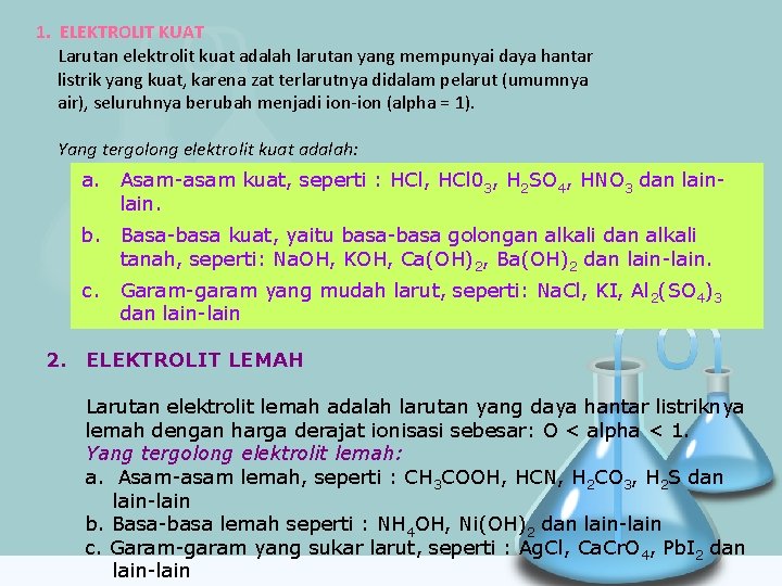 1. ELEKTROLIT KUAT Larutan elektrolit kuat adalah larutan yang mempunyai daya hantar listrik yang