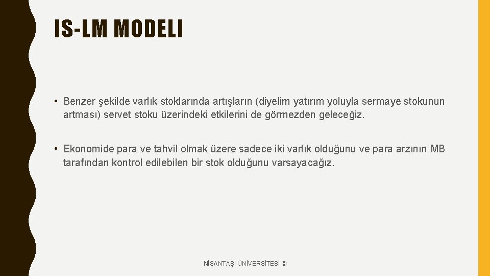 IS-LM MODELI • Benzer şekilde varlık stoklarında artışların (diyelim yatırım yoluyla sermaye stokunun artması)