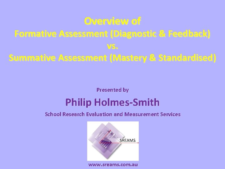 Overview of Formative Assessment (Diagnostic & Feedback) vs. Summative Assessment (Mastery & Standardised) Presented