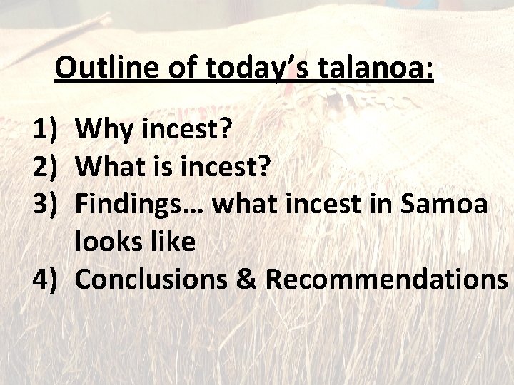 Outline of today’s talanoa: : 1) Why incest? 2) What is incest? 3) Findings…