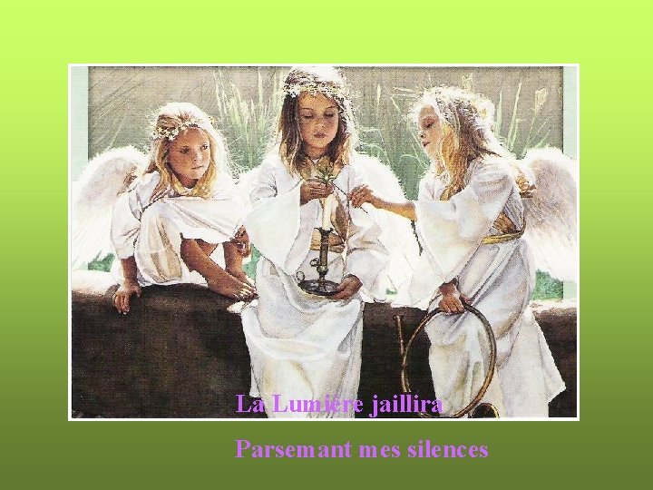 La Lumière jaillira Parsemant mes silences 