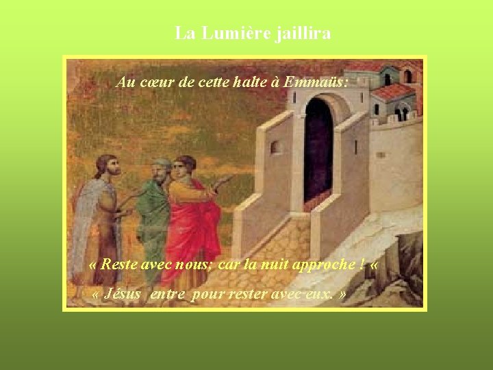 La Lumière jaillira Au cœur de cette halte à Emmaüs: « Reste avec nous;