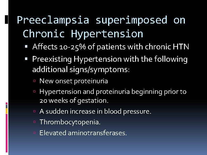 Preeclampsia superimposed on Chronic Hypertension Affects 10 -25% of patients with chronic HTN Preexisting