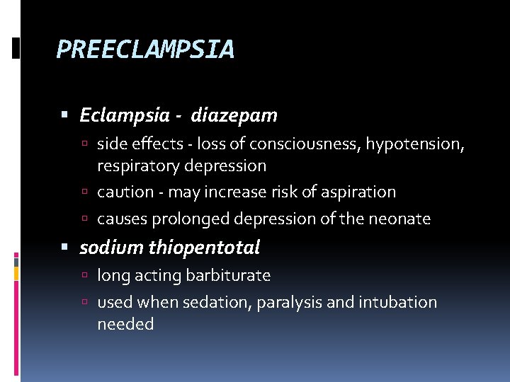 PREECLAMPSIA Eclampsia - diazepam side effects - loss of consciousness, hypotension, respiratory depression caution