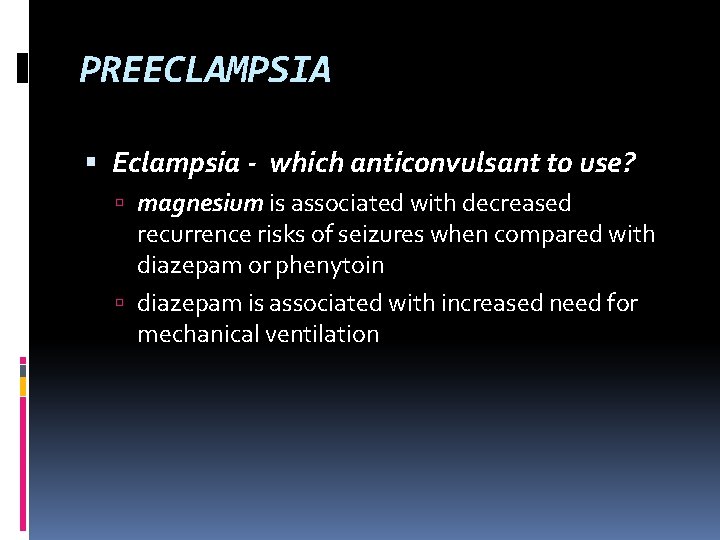 PREECLAMPSIA Eclampsia - which anticonvulsant to use? magnesium is associated with decreased recurrence risks