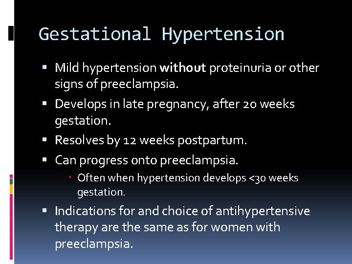 Gestational Hypertension Mild hypertension without proteinuria or other signs of preeclampsia. Develops in late
