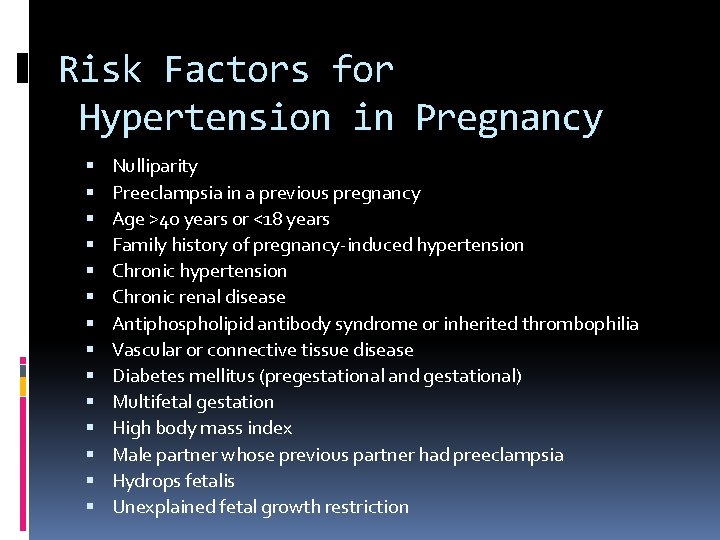 Risk Factors for Hypertension in Pregnancy Nulliparity Preeclampsia in a previous pregnancy Age >40