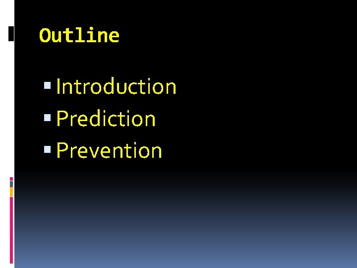Outline Introduction Prediction Prevention 