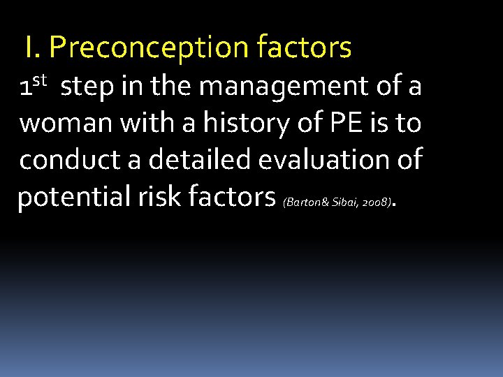 I. Preconception factors st 1 step in the management of a woman with a