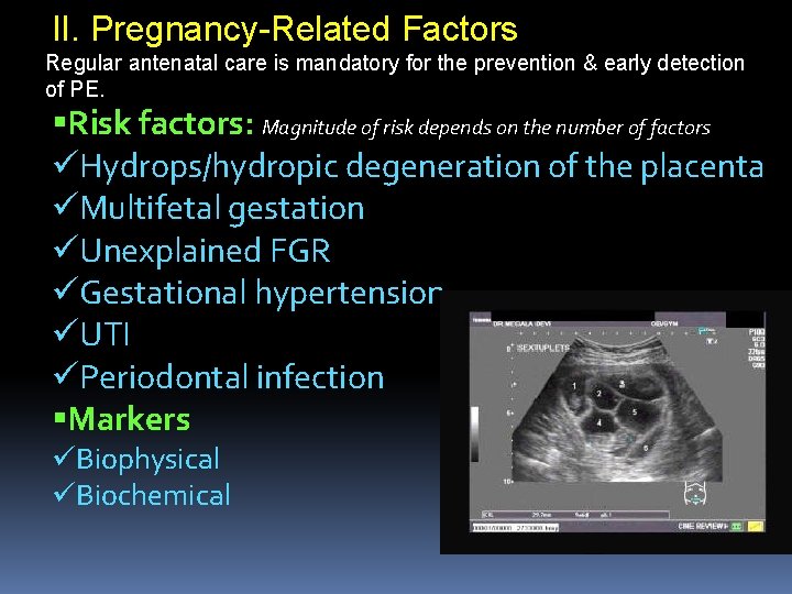 II. Pregnancy-Related Factors Regular antenatal care is mandatory for the prevention & early detection