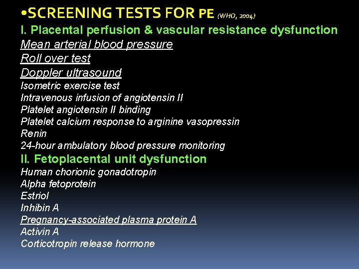  • SCREENING TESTS FOR PE (WHO, 2004) I. Placental perfusion & vascular resistance