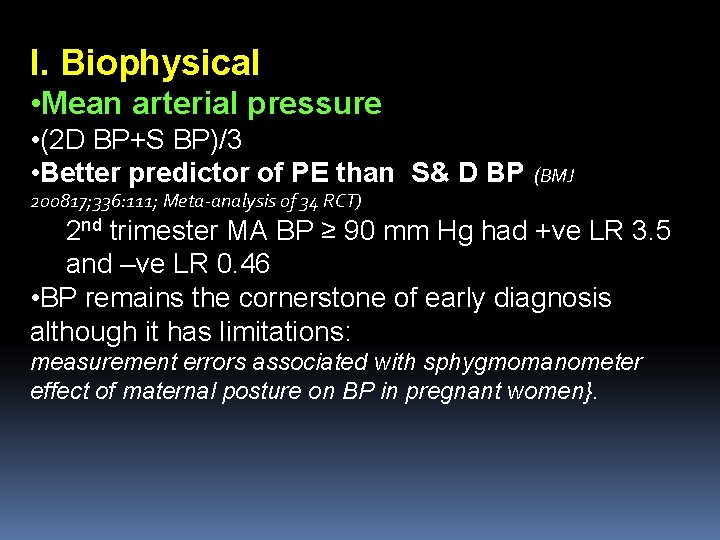 I. Biophysical • Mean arterial pressure • (2 D BP+S BP)/3 • Better predictor