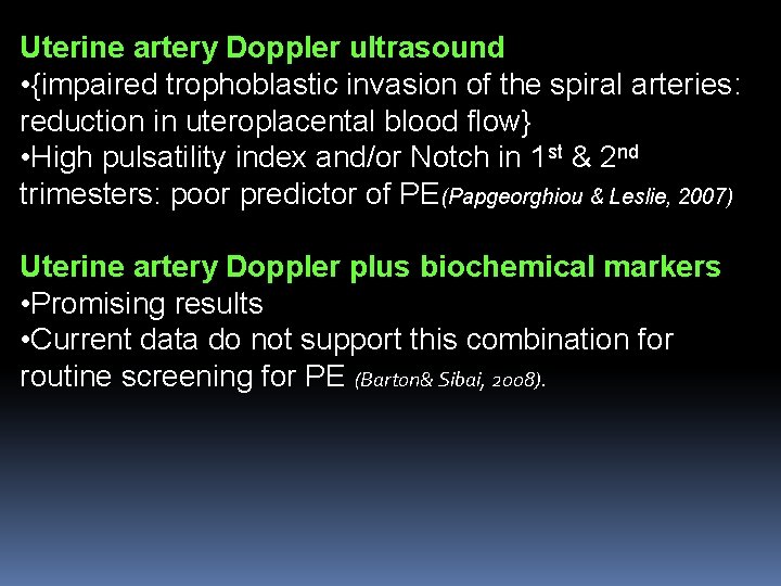 Uterine artery Doppler ultrasound • {impaired trophoblastic invasion of the spiral arteries: reduction in
