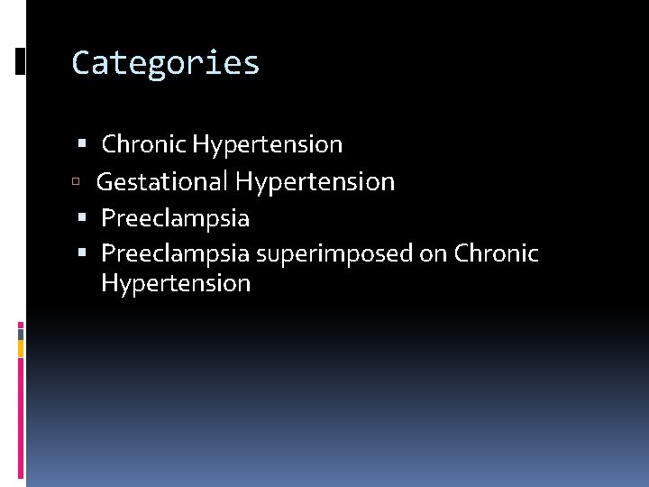 Categories Chronic Hypertension Gestational Hypertension Preeclampsia superimposed on Chronic Hypertension 