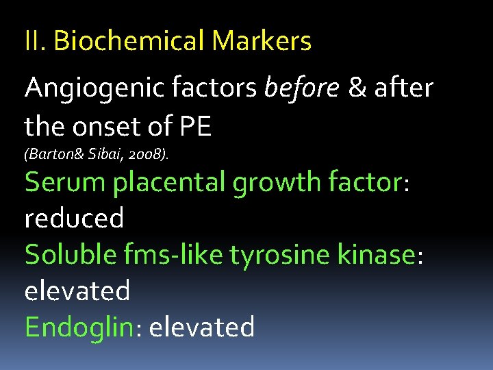 II. Biochemical Markers Angiogenic factors before & after the onset of PE (Barton& Sibai,