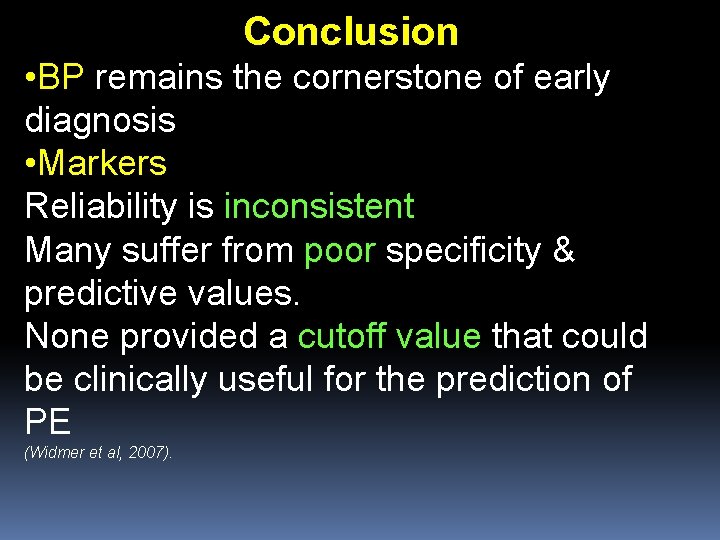 Conclusion • BP remains the cornerstone of early diagnosis • Markers Reliability is inconsistent