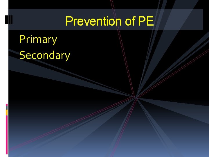 Prevention of PE Primary Secondary 