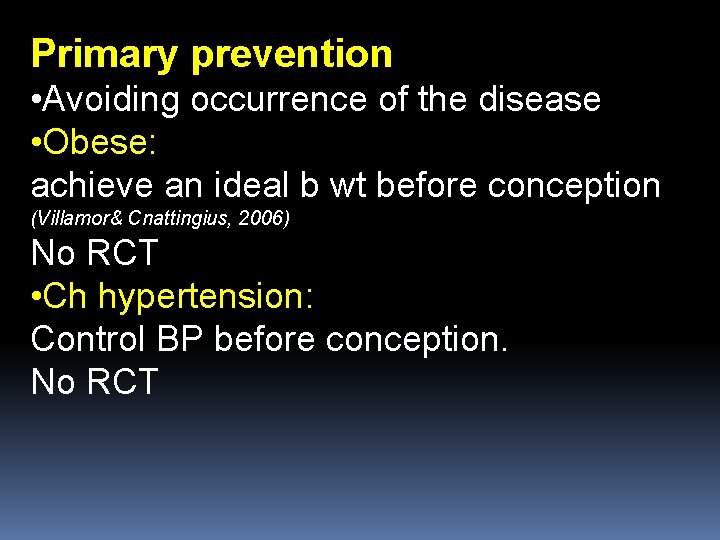 Primary prevention • Avoiding occurrence of the disease • Obese: achieve an ideal b