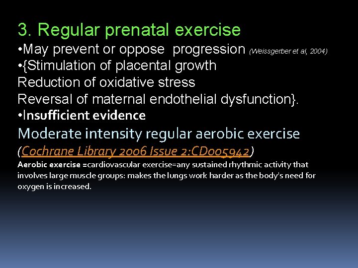 3. Regular prenatal exercise • May prevent or oppose progression (Weissgerber et al, 2004)