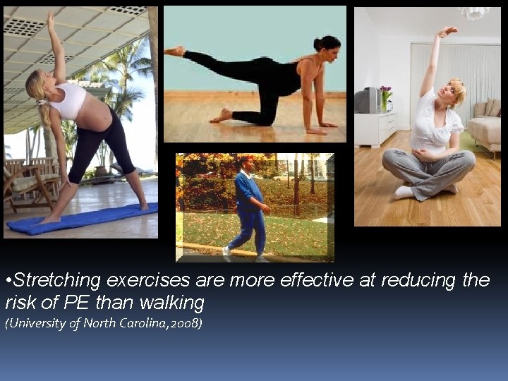  • Stretching exercises are more effective at reducing the risk of PE than