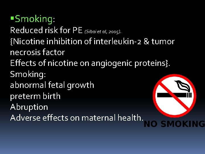  Smoking: Reduced risk for PE (Sibai et al, 2005). {Nicotine inhibition of interleukin-2