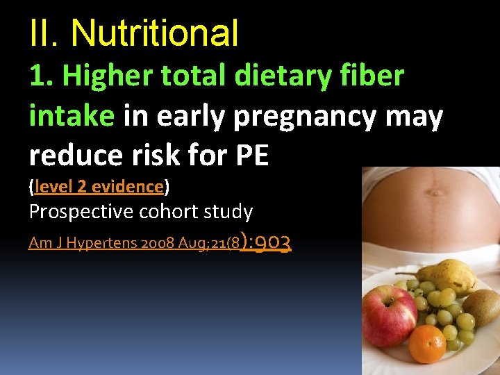 II. Nutritional 1. Higher total dietary fiber intake in early pregnancy may reduce risk