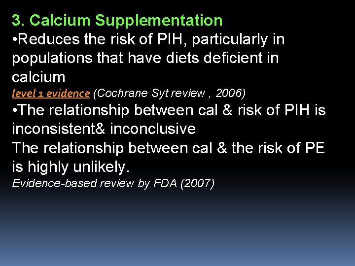 3. Calcium Supplementation • Reduces the risk of PIH, particularly in populations that have
