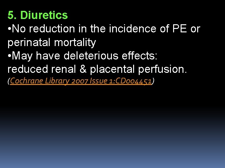 5. Diuretics • No reduction in the incidence of PE or perinatal mortality •