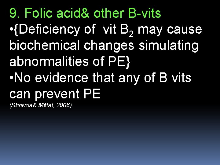 9. Folic acid& other B-vits • {Deficiency of vit B 2 may cause biochemical