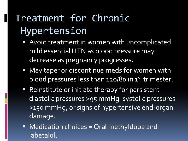 Treatment for Chronic Hypertension Avoid treatment in women with uncomplicated mild essential HTN as