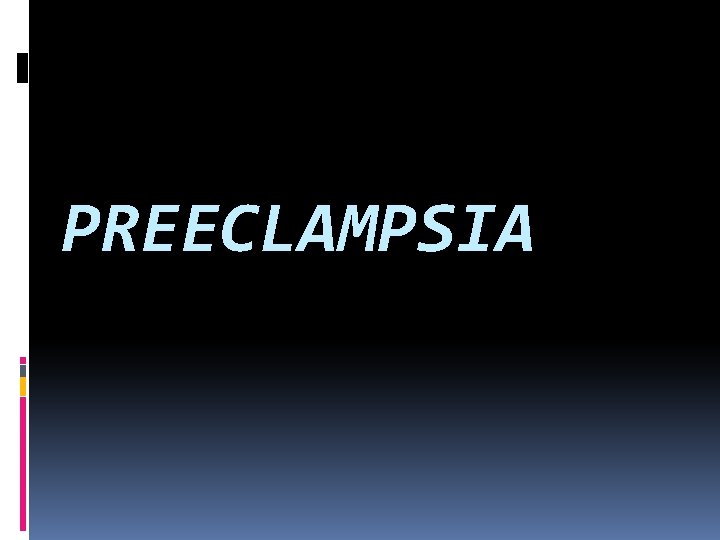 PREECLAMPSIA 