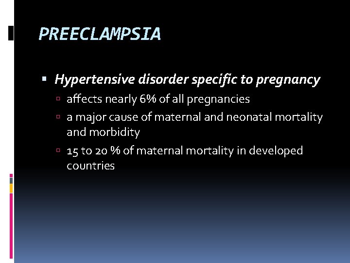 PREECLAMPSIA Hypertensive disorder specific to pregnancy affects nearly 6% of all pregnancies a major