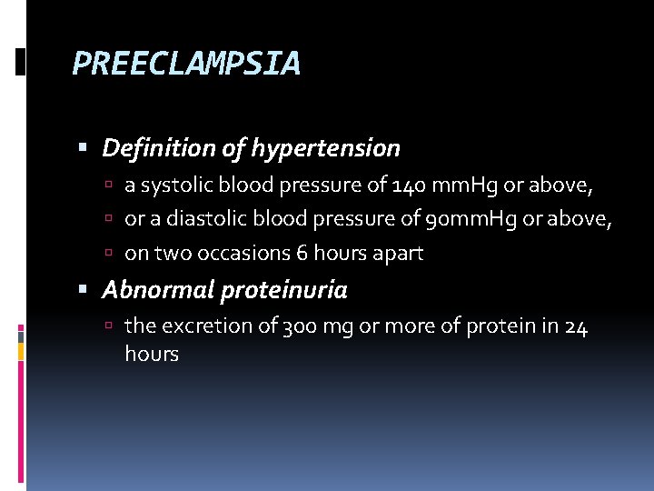 PREECLAMPSIA Definition of hypertension a systolic blood pressure of 140 mm. Hg or above,