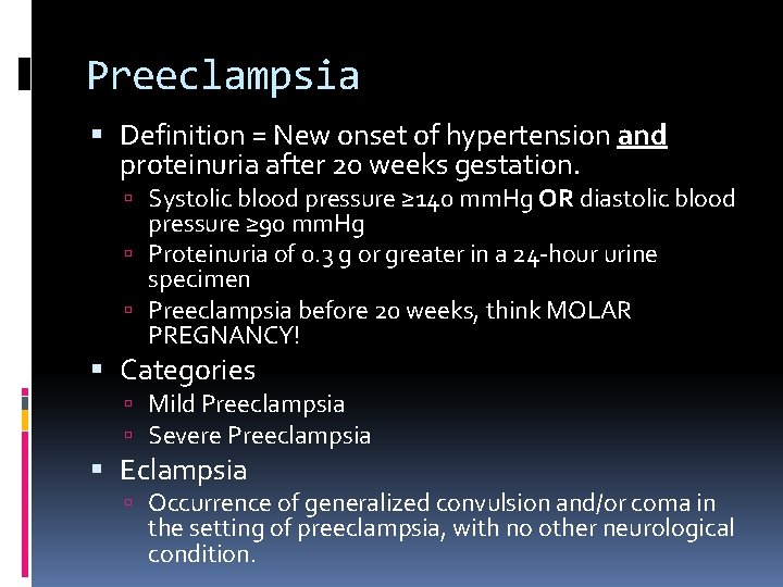 Preeclampsia Definition = New onset of hypertension and proteinuria after 20 weeks gestation. Systolic