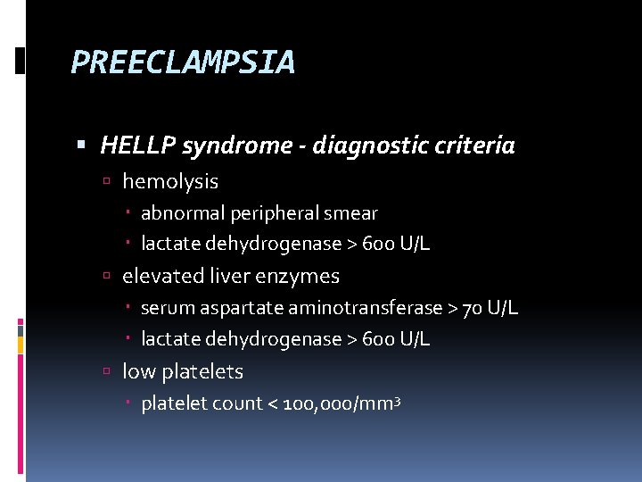 PREECLAMPSIA HELLP syndrome - diagnostic criteria hemolysis abnormal peripheral smear lactate dehydrogenase > 600