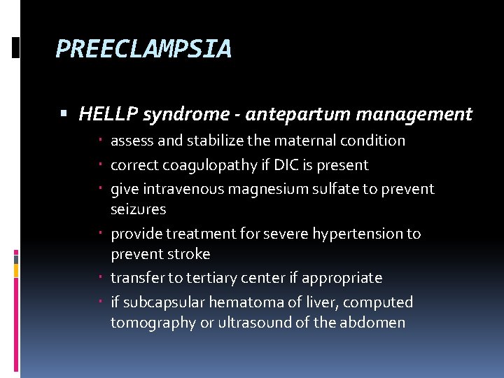 PREECLAMPSIA HELLP syndrome - antepartum management assess and stabilize the maternal condition correct coagulopathy