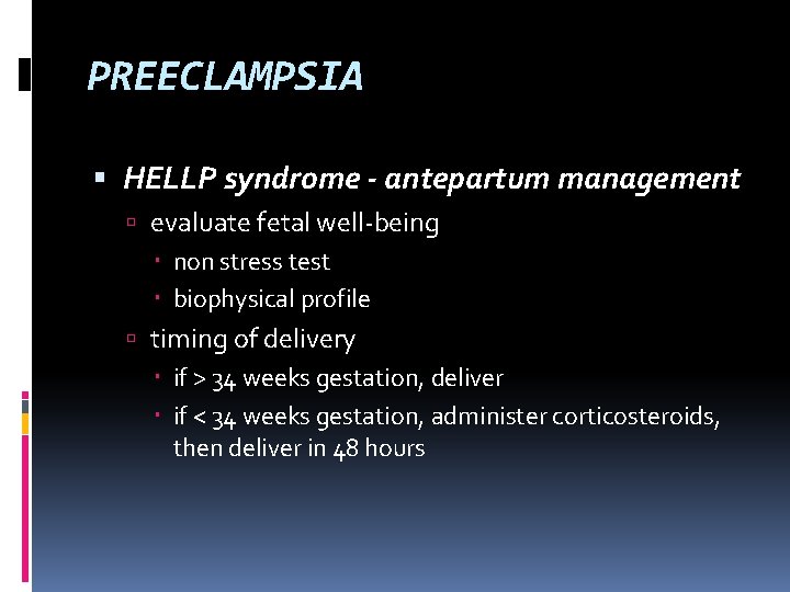 PREECLAMPSIA HELLP syndrome - antepartum management evaluate fetal well-being non stress test biophysical profile