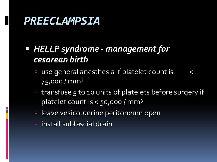 PREECLAMPSIA HELLP syndrome - management for cesarean birth use general anesthesia if platelet count