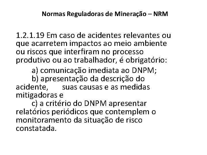 Normas Reguladoras de Mineração – NRM 1. 2. 1. 19 Em caso de acidentes