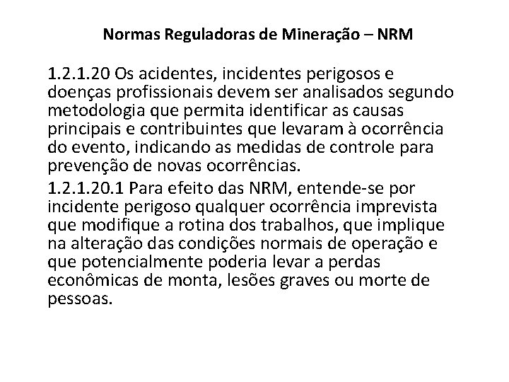 Normas Reguladoras de Mineração – NRM 1. 20 Os acidentes, incidentes perigosos e doenças