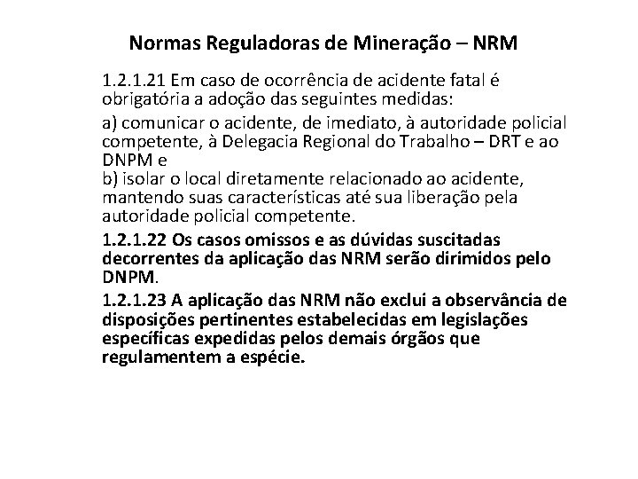 Normas Reguladoras de Mineração – NRM 1. 21 Em caso de ocorrência de acidente