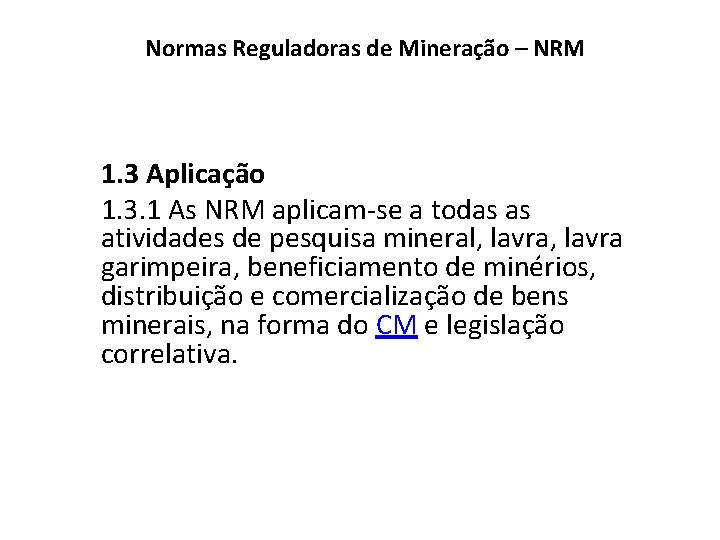 Normas Reguladoras de Mineração – NRM 1. 3 Aplicação 1. 3. 1 As NRM