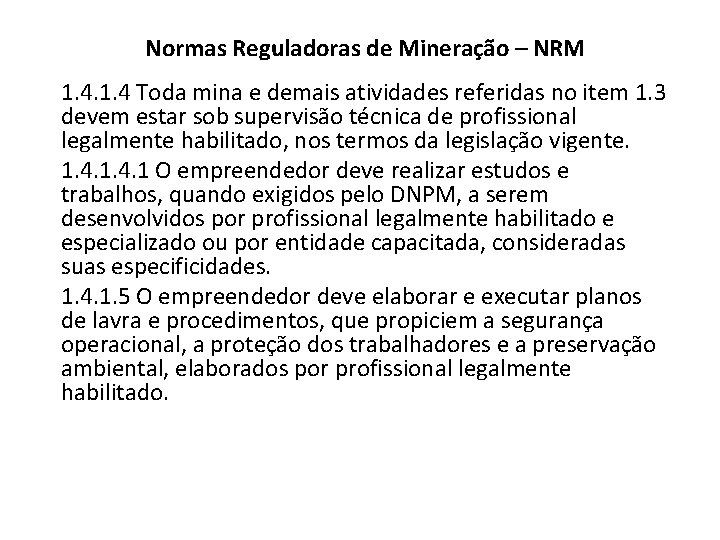 Normas Reguladoras de Mineração – NRM 1. 4 Toda mina e demais atividades referidas