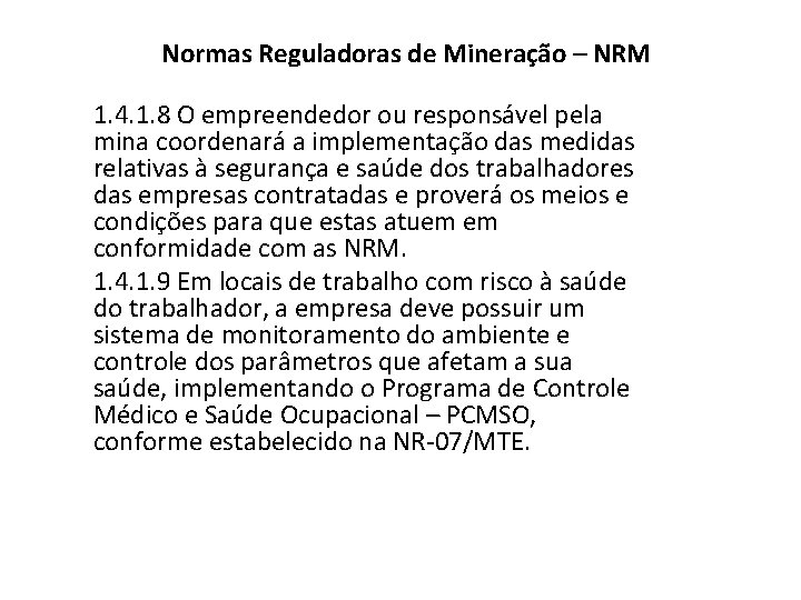Normas Reguladoras de Mineração – NRM 1. 4. 1. 8 O empreendedor ou responsável
