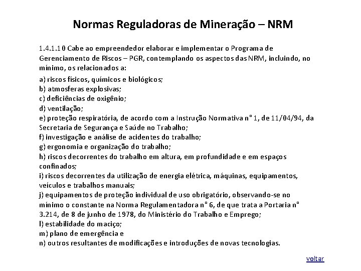 Normas Reguladoras de Mineração – NRM 1. 4. 1. 10 Cabe ao empreendedor elaborar